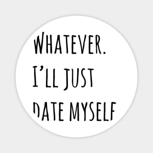 Date Myself 2 Magnet